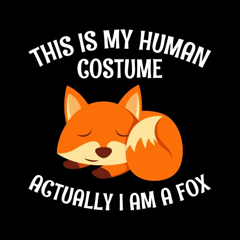 Das ist mein Menschen Kostüm ich bin ein Fuchs