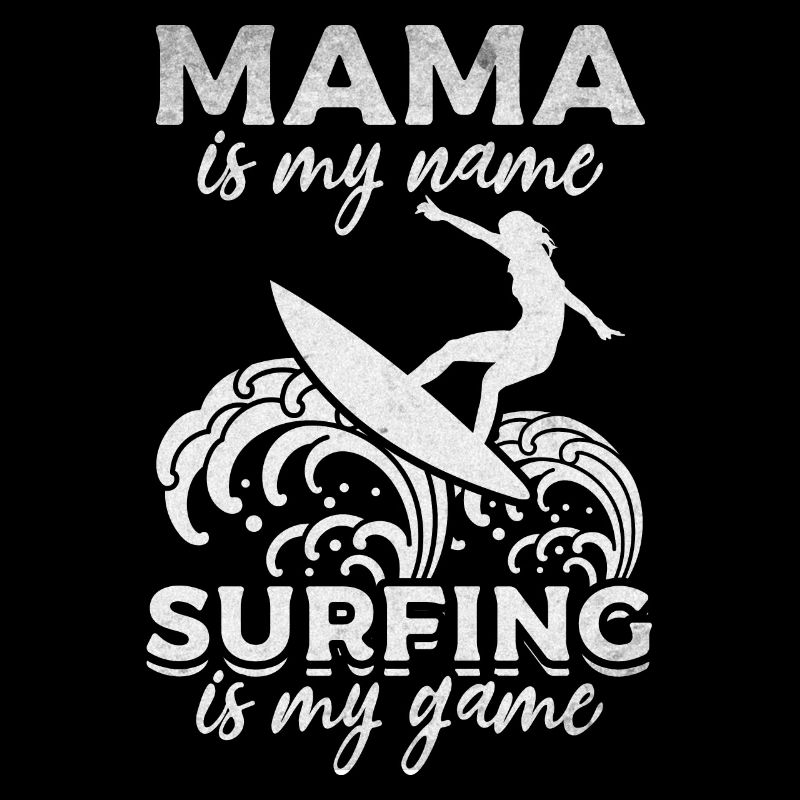 Surfing Mama est mon nom Le surf est mon jeu -