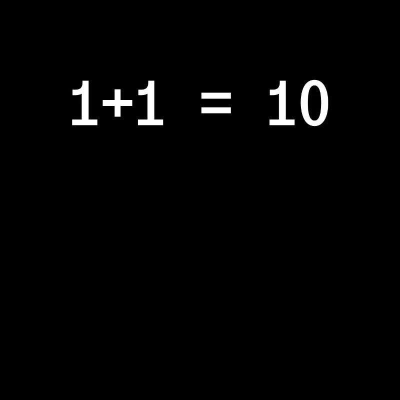1 + 1 = 10 Programmeur drôle Informatique