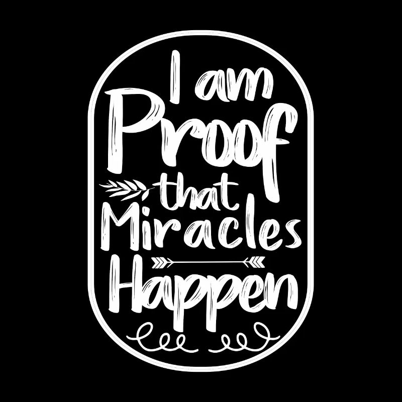 I Am Proof That Miracles Happen Christian