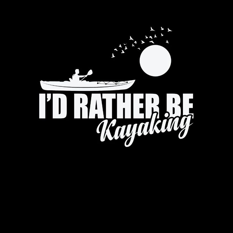 I'd rather be Kayaking Wasser Paddelboot
