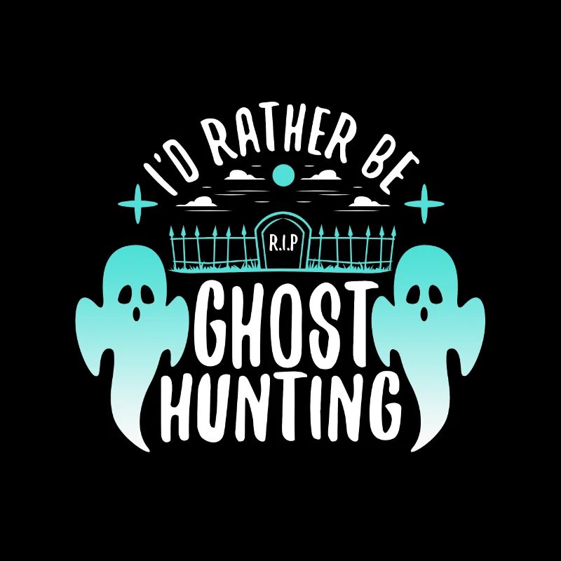 I'd Rather Be Ghost Hunting