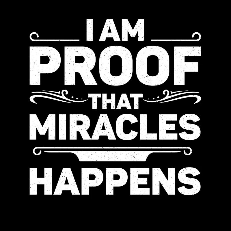 I Am Proof That Miracles Happen Christian