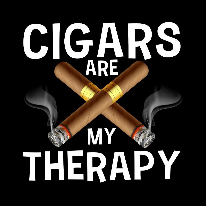 Cigars are my therapy Cigar smokers
