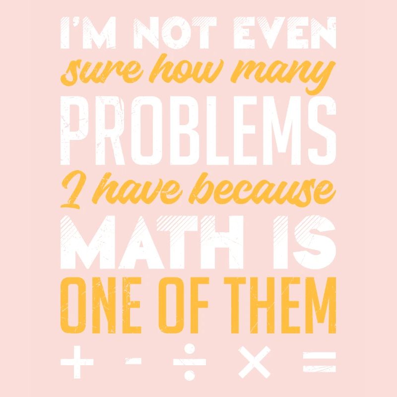 Math is my problem Math Student