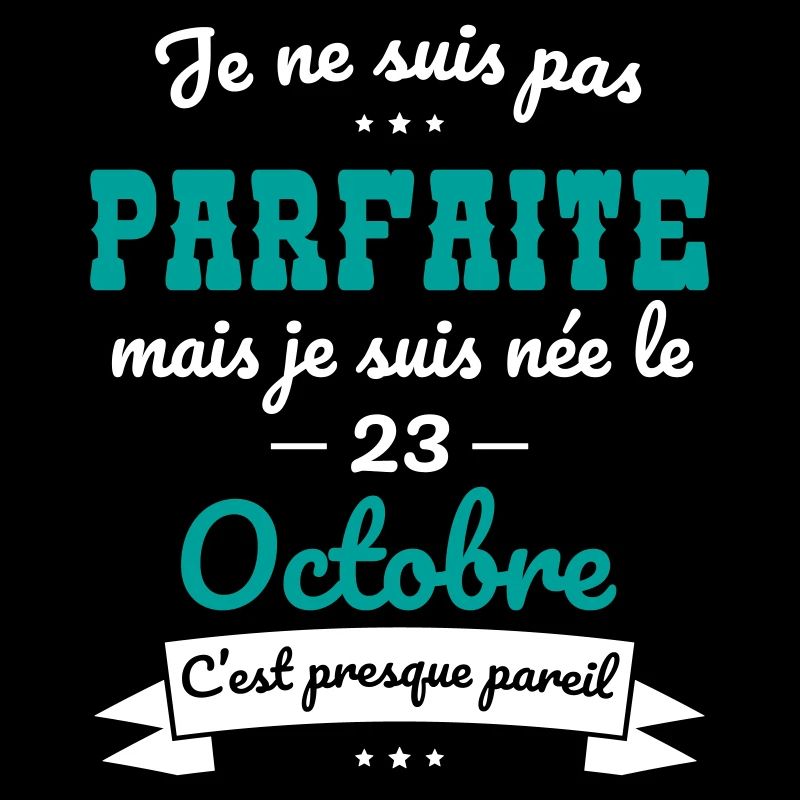 Anniversaire - Pas parfaite mais née le 23 Octobre