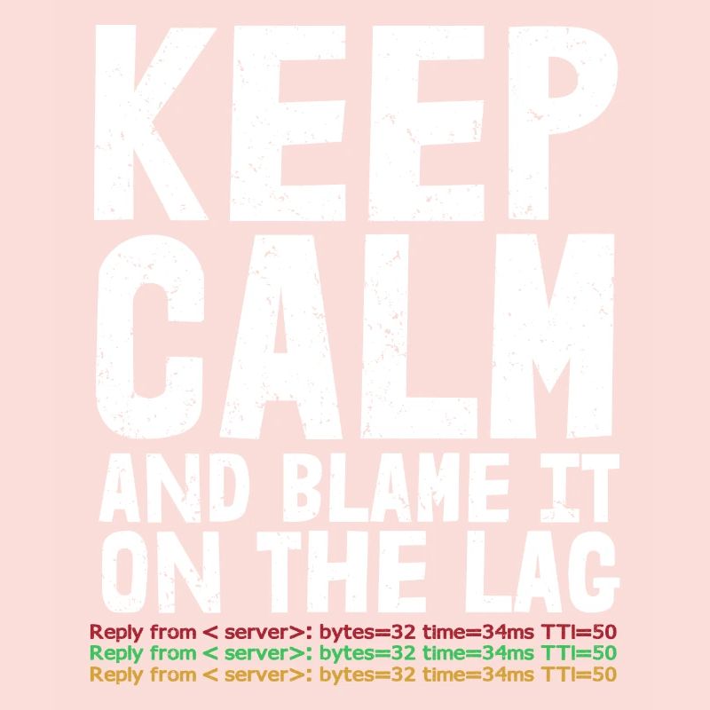 Keep calm and blame it on the