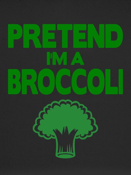 Pretend i'm a Broccoli