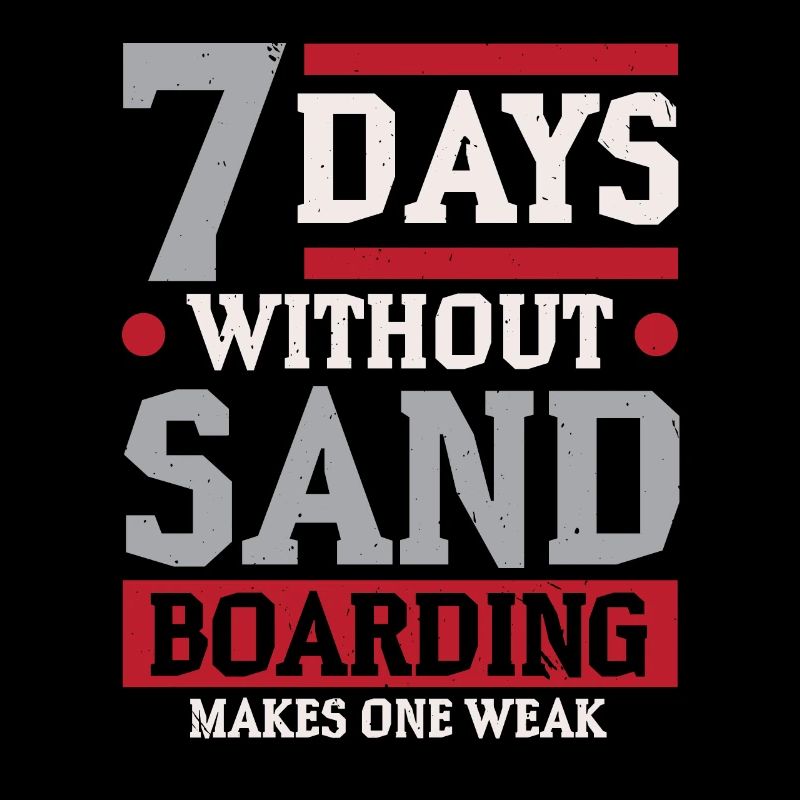 7 days without sandboarding makes you weak
