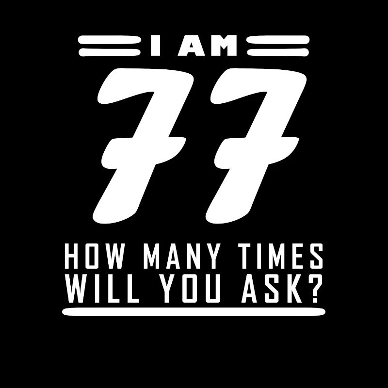 J’ai 77 ans – 77e anniversaire cadeau