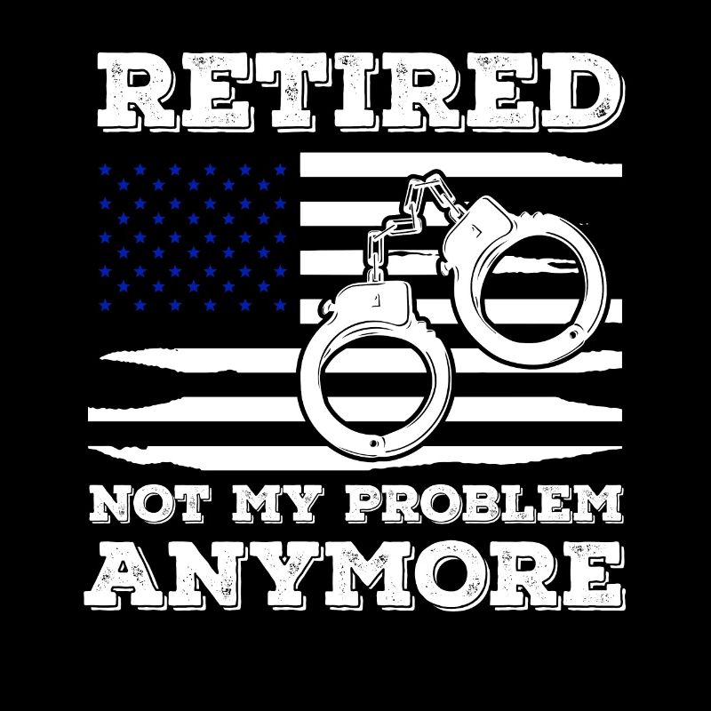 retired not my problem anymore usa Design