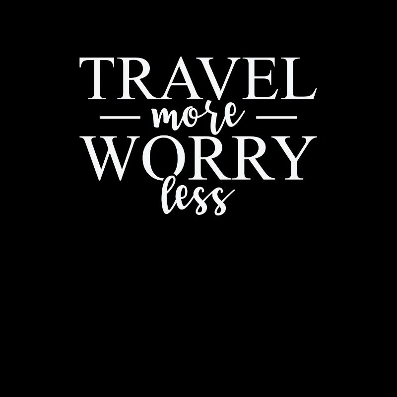 Travel more Worry less Urlaub Freizeit