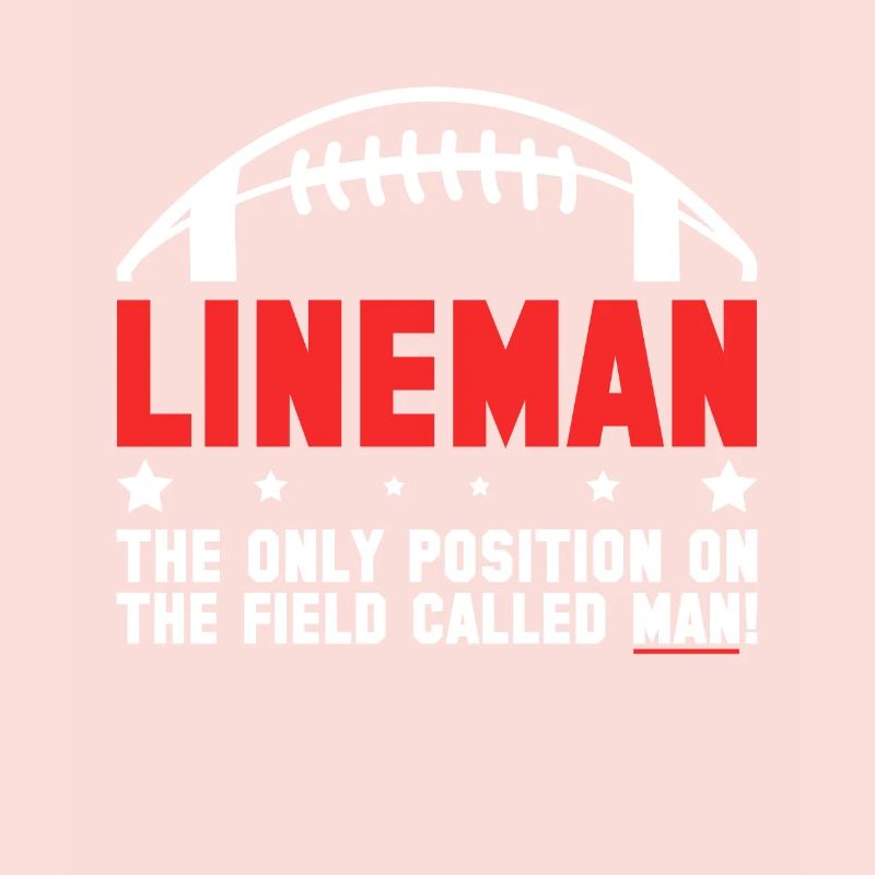 Lineman The Only Position On The Field Called Man