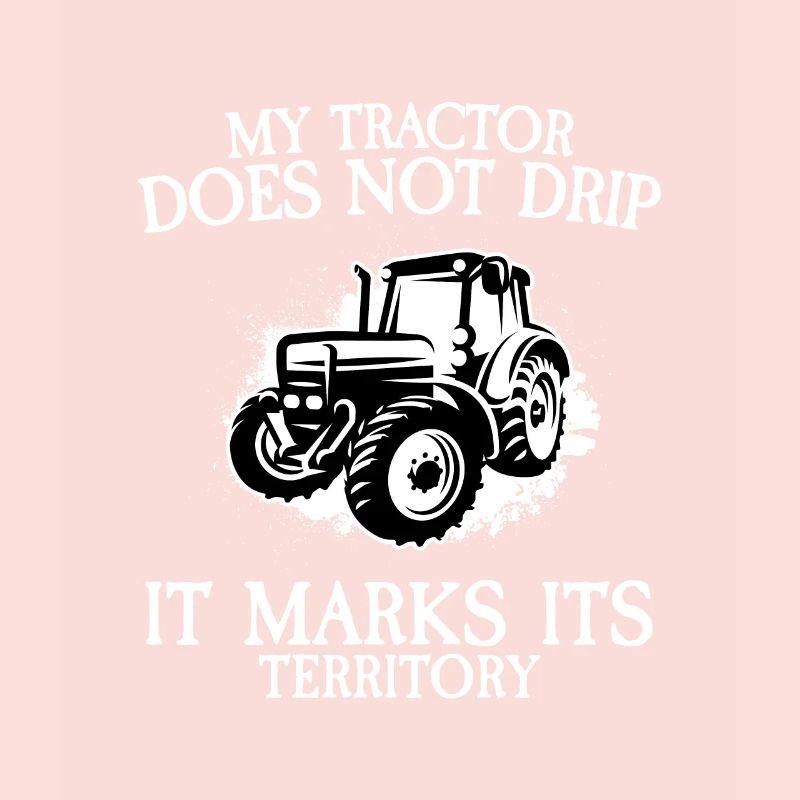 My tractor doesn't drip it marks its territory far
