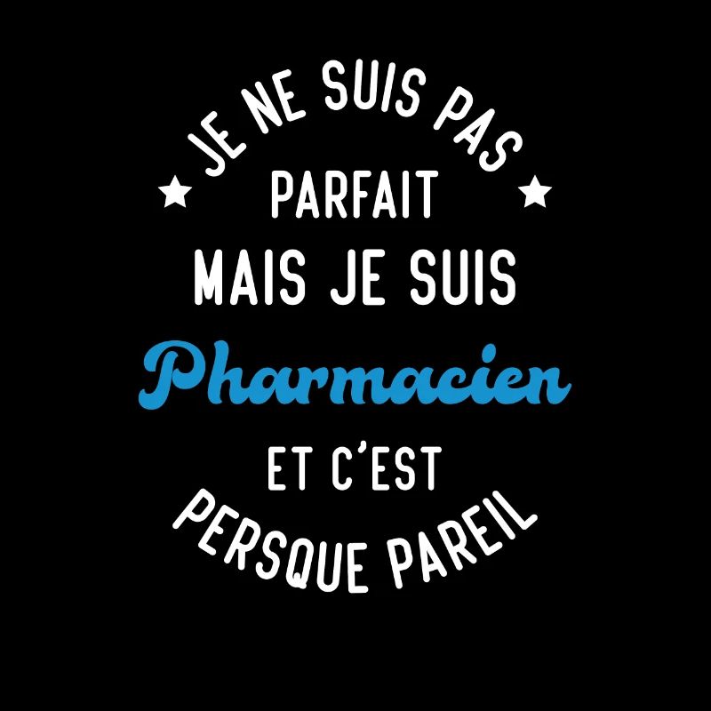 Pas parfait mais je suis pharmacien
