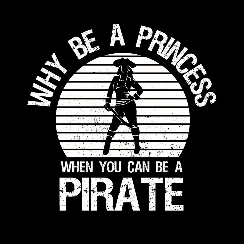 Warum Eine Prinzessin Sein, Wenn Sie Ein Pirat