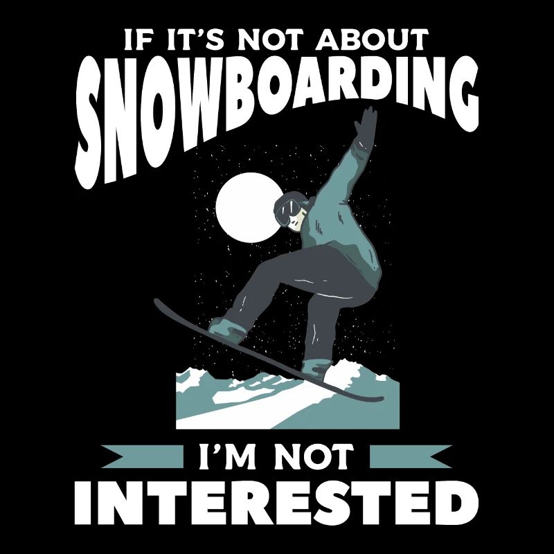 S’il ne s’agit pas de snowboard, je ne suis pas intéressé