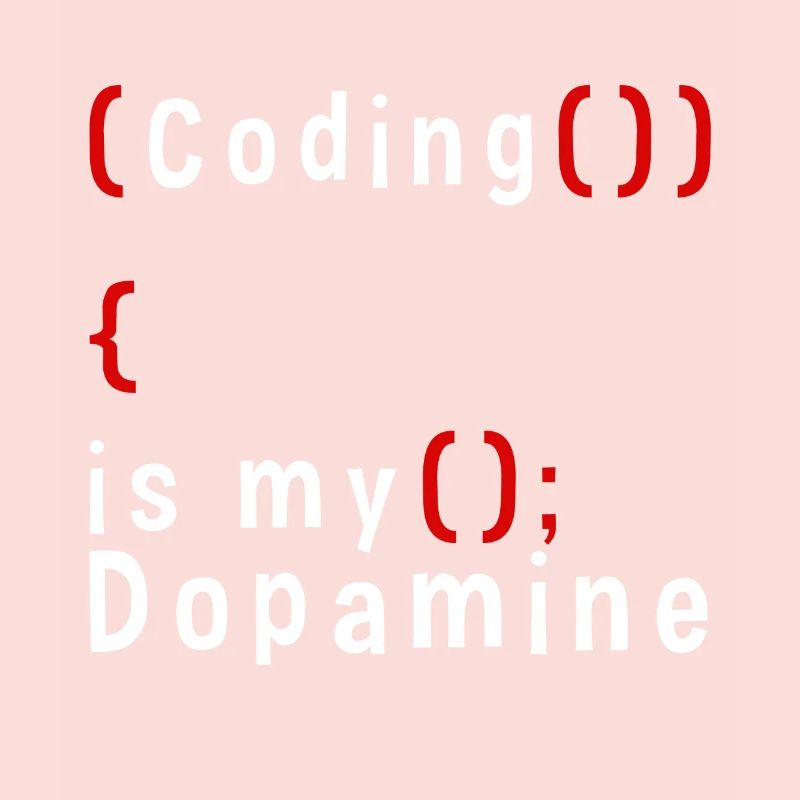 Lustige Codierung Ist Mein Dopamin -Coder