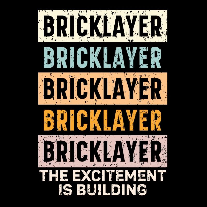 Bricklayer The Excitement Is Building Construction