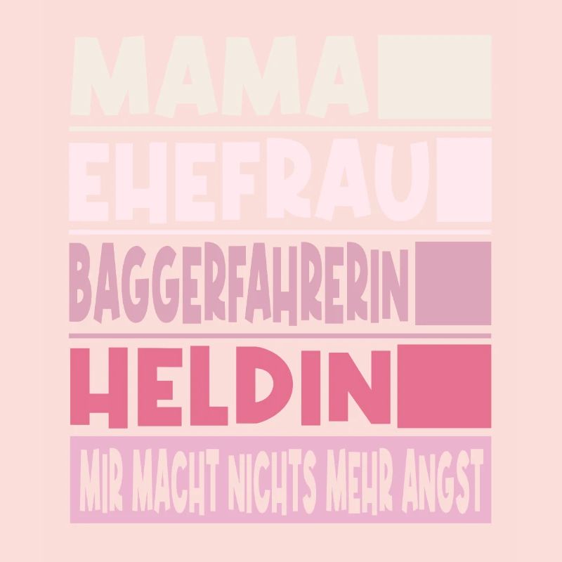 Baggerfahrerin Mama Ehefrau Heldin
