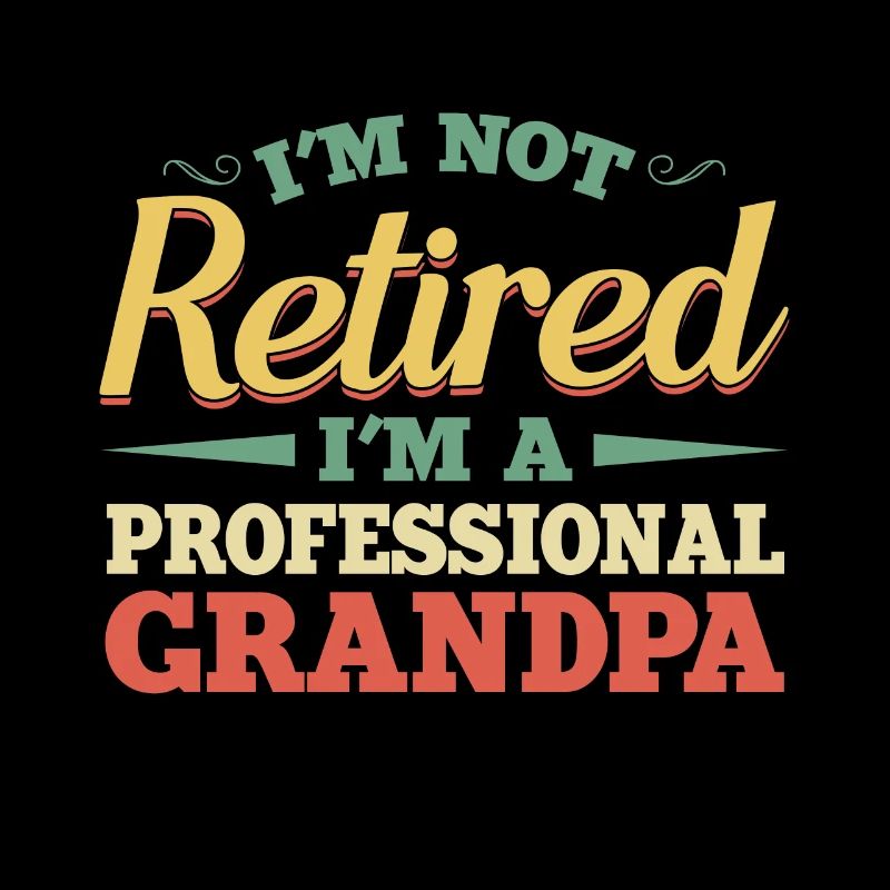 I'm not retired, I'm a