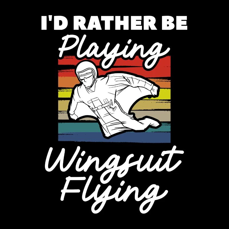 I'd Rather Be Playing Wingsuit Flying Skydiving Sk