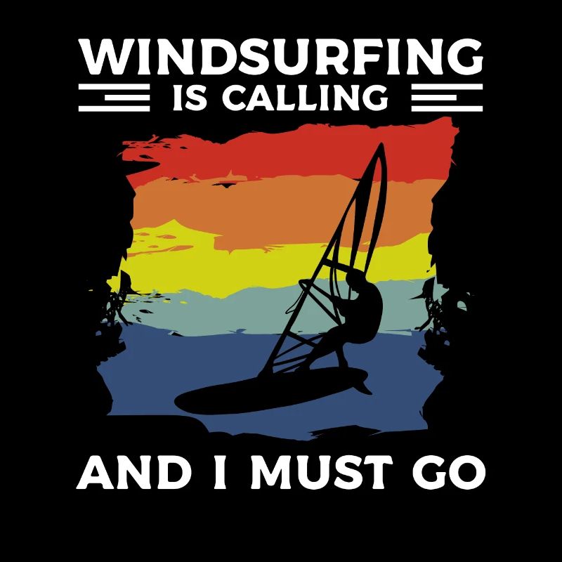 Windsurfing Is Calling And I Must Go Windsurfer