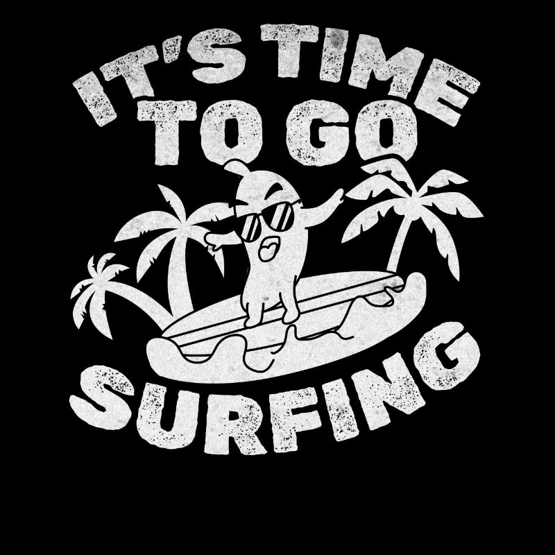 Surfer It's Time To Go Surfing