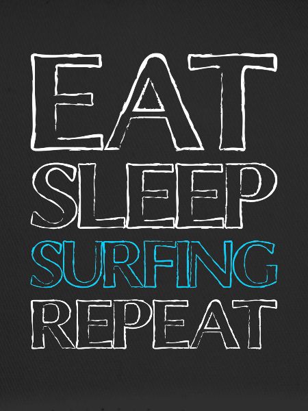 Eating Sleep Surfing