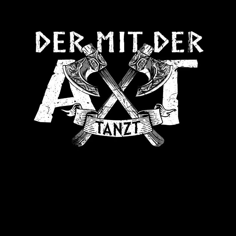 Der mit der Axt Tanzt Wikinger Nordmänner Spruch