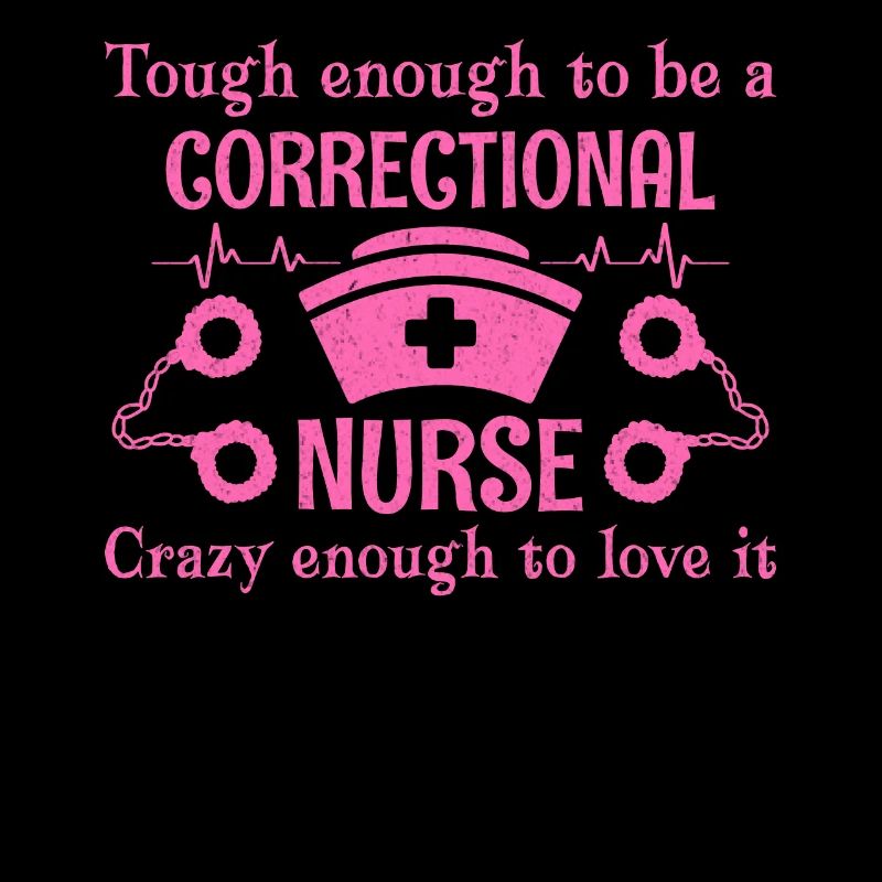 Though Enough To Be A Correctional Nurse