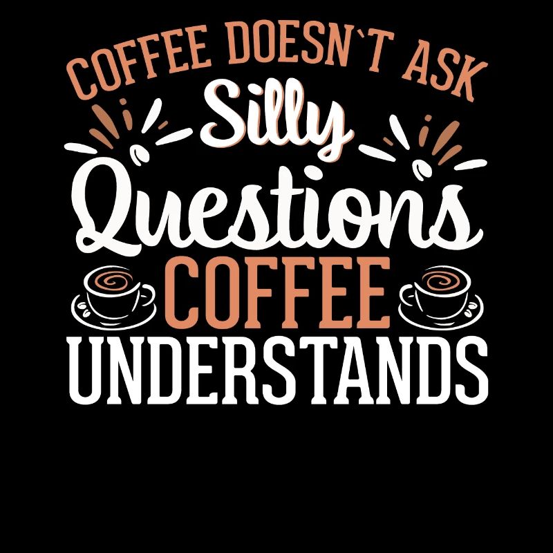 Le café ne pose pas de questions stupides Le café comprend