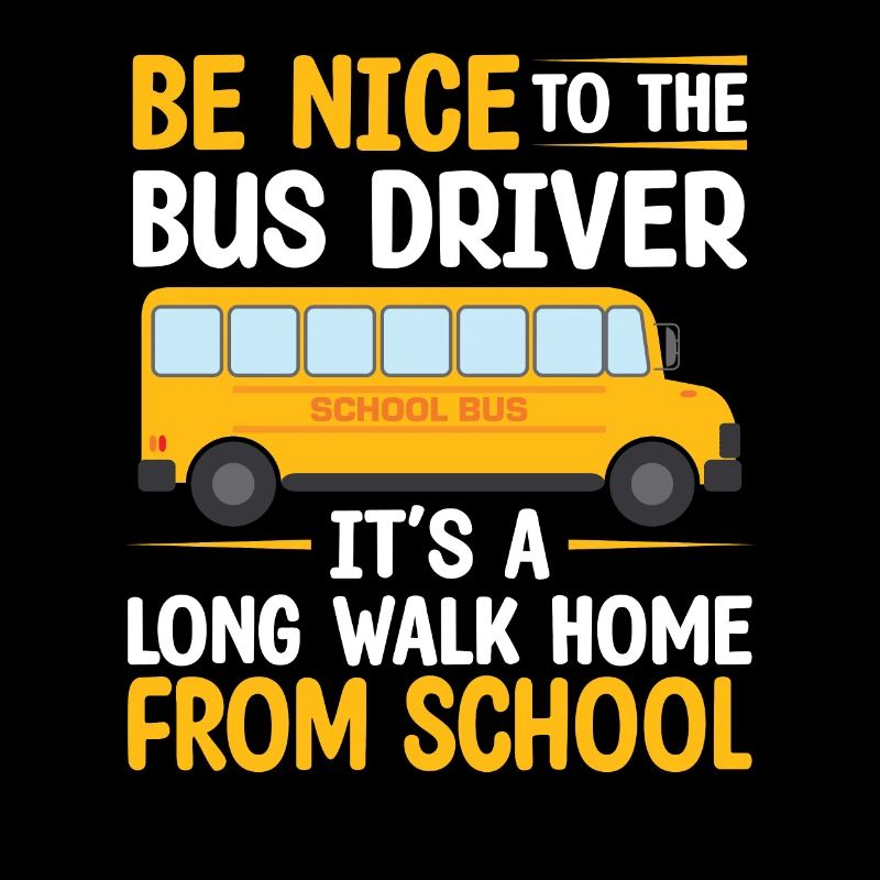 Be Nice To The Bus Driver Lustiger Schulbusfahrer