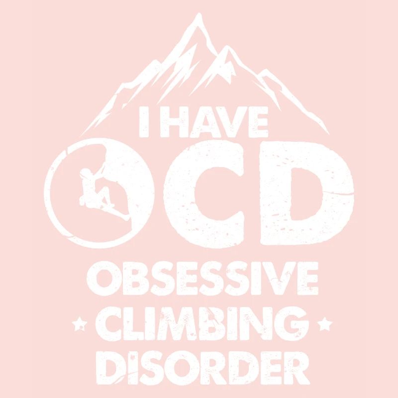 I have ocd obsessive climbing disorder Design