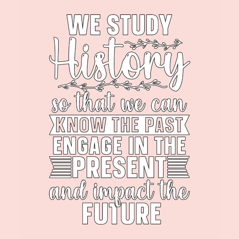 Historian We Study History Historical Historians