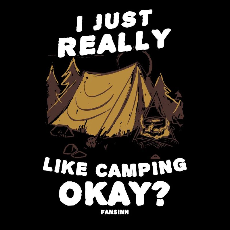 I Just Really Like Camping okay