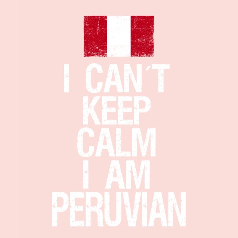 I can not Keep Calm I am Peruaner