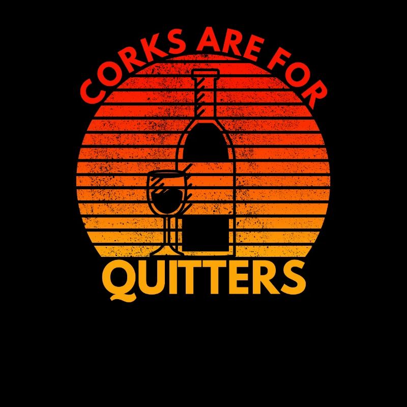 Corks Are For Quitters Funny