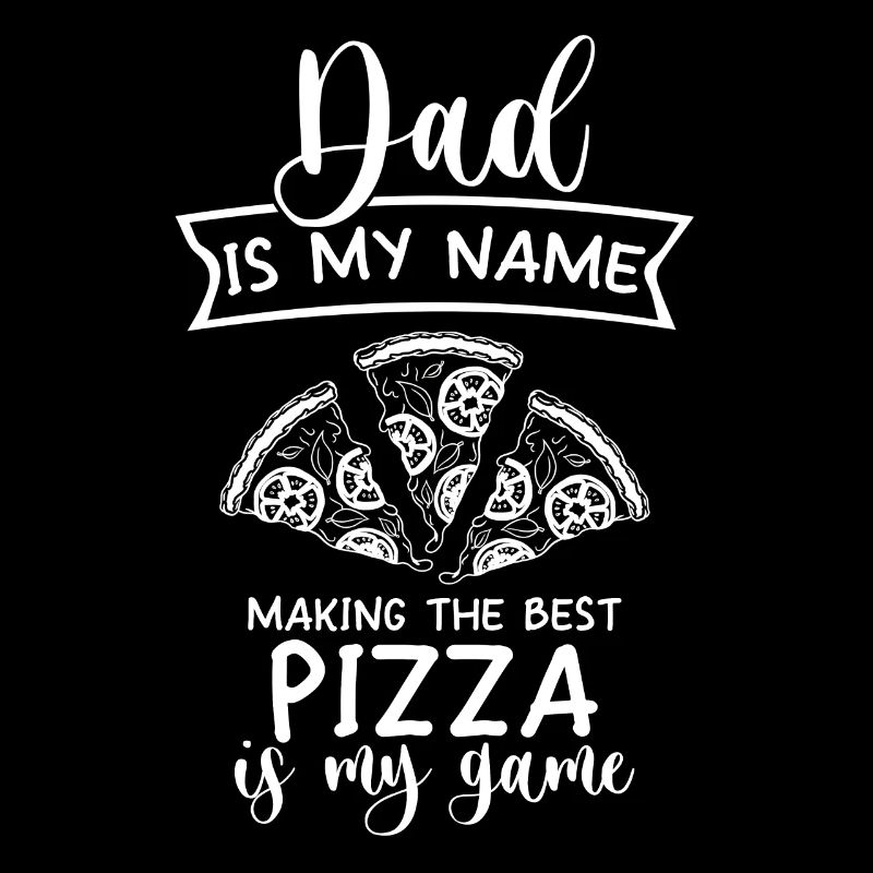 Dad Is My Name Making Pizza Is My Game Pizza Maker