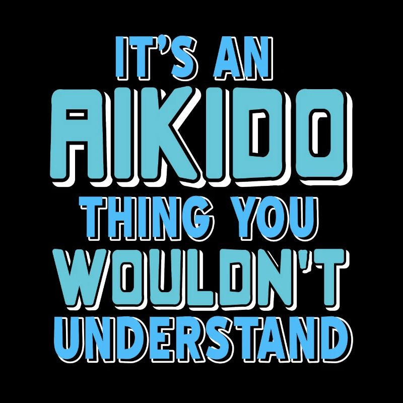 C’est une chose d’Aïkido que vous ne comprendriez pas