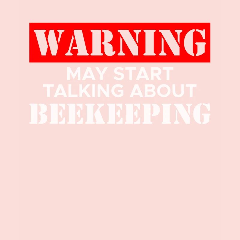 Warning May Start Talking About Beekeeping