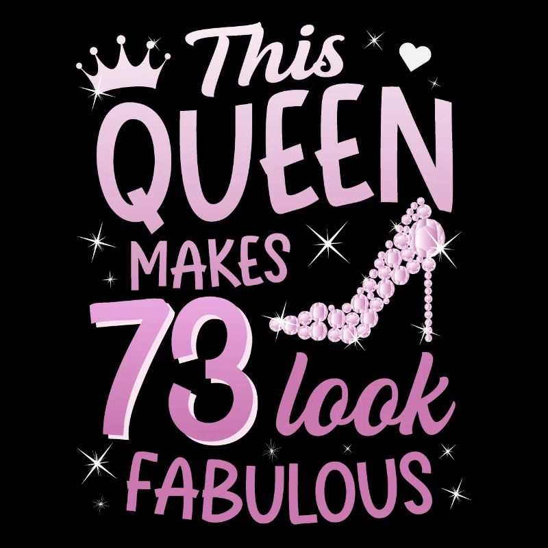 This Queen makes 73 look Fabulous 73rd birthday