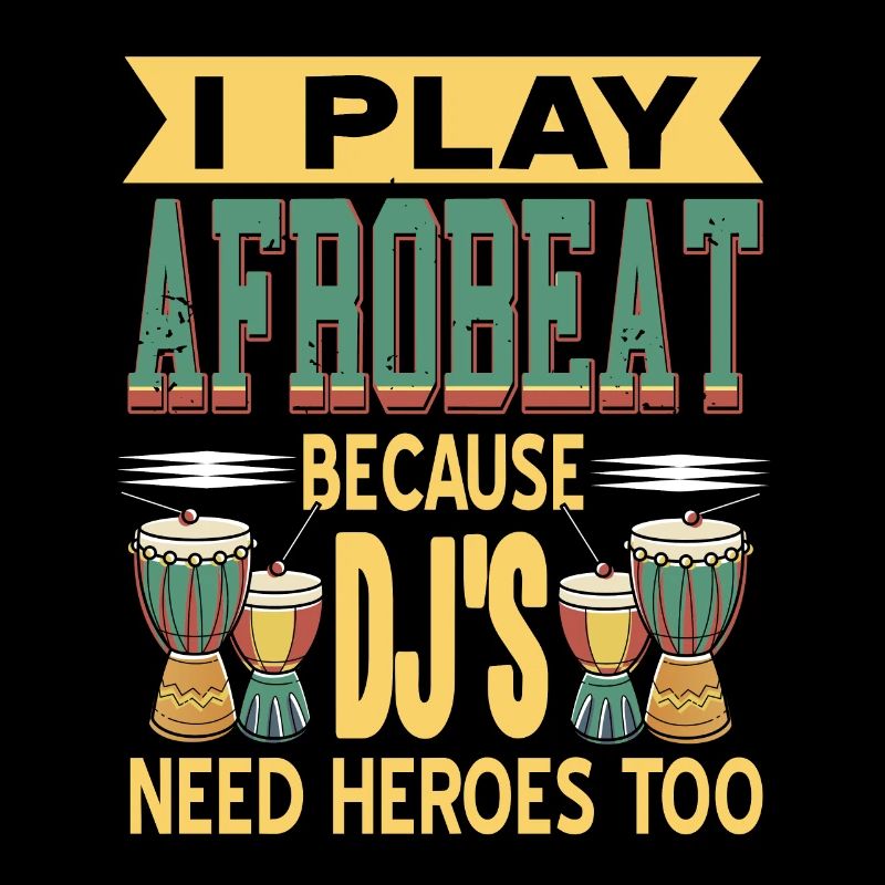 I play afrobeat because Djs need heroes too
