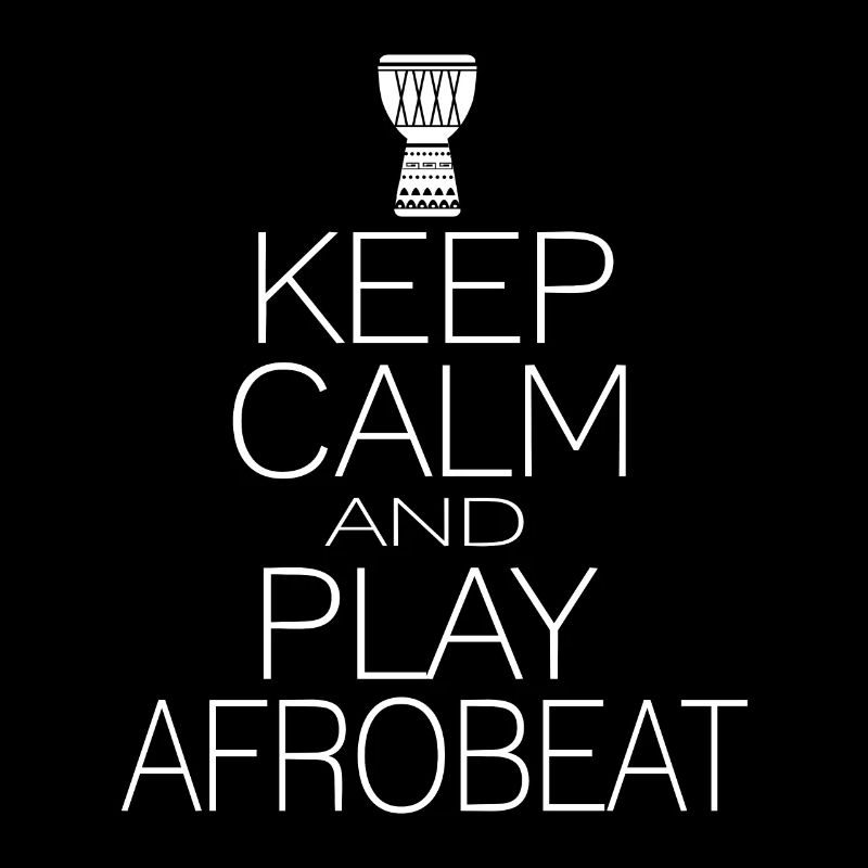 Keep calm and play afrobeat