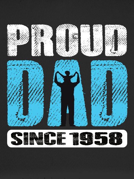 Proud Dad Since 1958