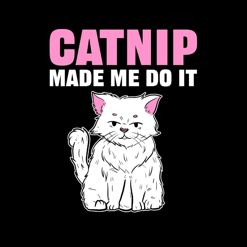 Catnip Made Me Do It Cat Nip