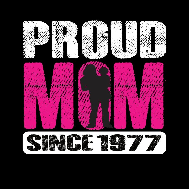 Proud Mom Since 1977