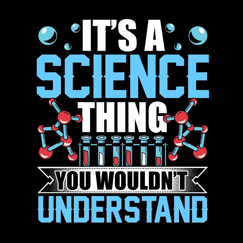Est-ce une chose scientifique que vous ne comprendriez pas
