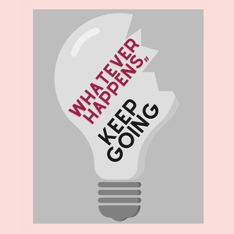 Whatever Happens,, keep going