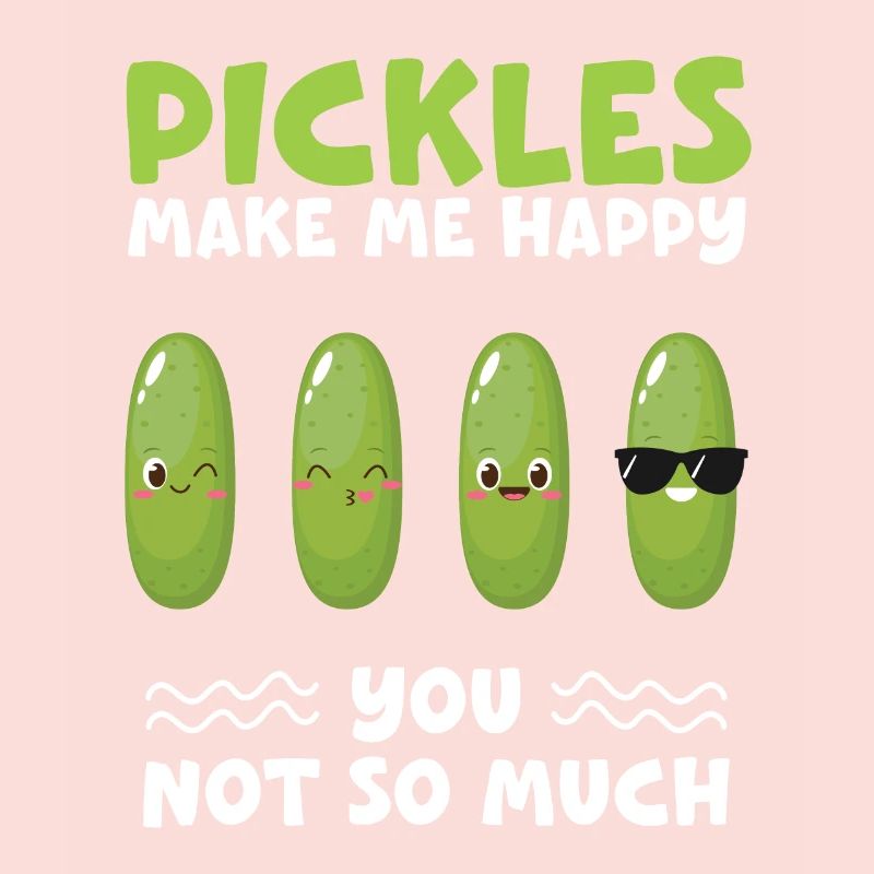 Les cornichons me rendent heureux tu n’as pas beaucoup